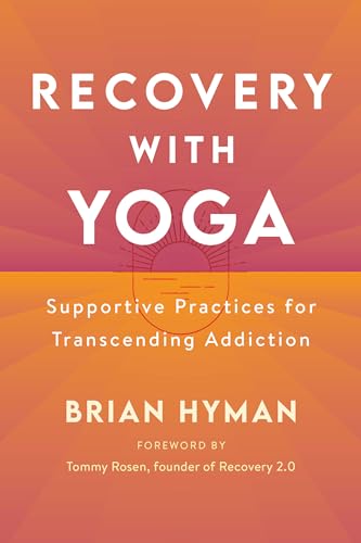 Recovery with Yoga: Supportive Practices for Transcending Addiction von Shambhala