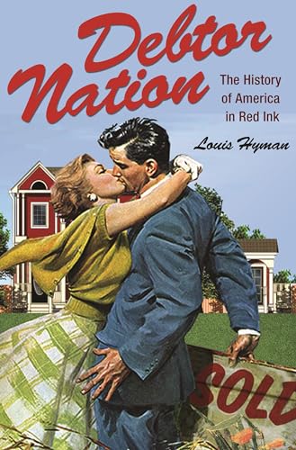 Debtor Nation: The History of America in Red Ink (Politics and Society in Twentieth-Century America) von Princeton University Press