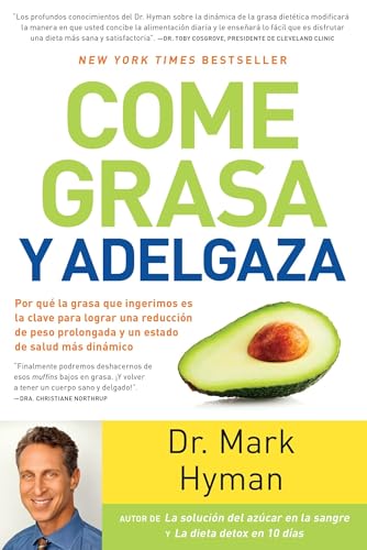 Come grasa y adelgaza: Por que la grasa que comemos es la clave para acelerar el metabolismo / Eat Fat, Get Thin