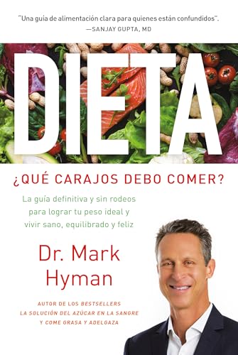 Dieta: ¿Qué carajos debo comer?: La guía definitiva y sin rodeos para lograr tu peso ideal y vivir sano, equilibrado y feliz / Diet Food. What the Heck Should I