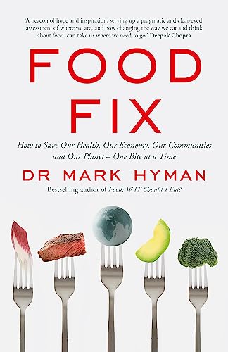 Food Fix: How to Save Our Health, Our Economy, Our Communities and Our Planet – One Bite at a Time Food Fix: How to Save Our Health, Our Economy, Our Communities and Our Planet – One Bite at a Time