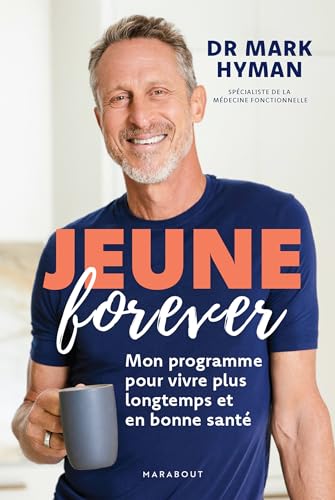 Jeune forever: Mon programme pour vivre plus longtemps et en bonne santé