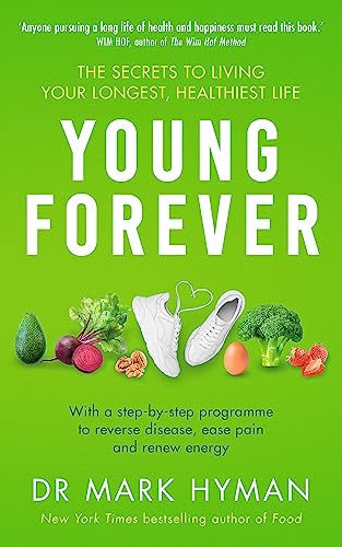 Young Forever: THE SUNDAY TIMES BESTSELLER - reverse disease, ease pain and renew energy Young Forever: THE SUNDAY TIMES BESTSELLER - reverse disease, ease pain and renew energy