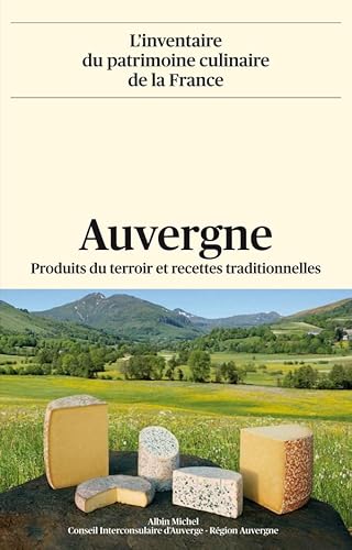Auvergne: Produits du terroir et recettes traditionnelles von ALBIN MICHEL
