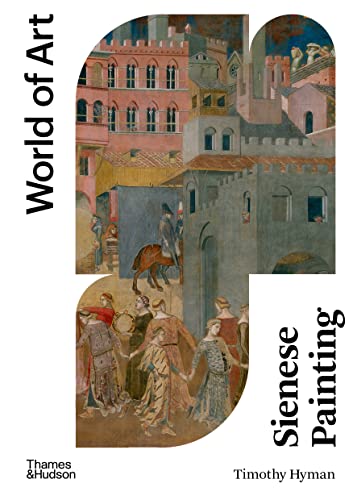 Sienese Painting: the art of a city-republic (1278-1477) (World of Art) von Thames & Hudson