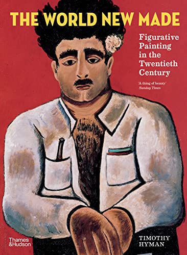 The World New Made: Figurative Painting in the Twentieth Century von THAMES & HUDSON LTD