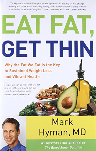 Eat Fat, Get Thin: Why the Fat We Eat Is the Key to Sustained Weight Loss and Vibrant Health (The Dr. Mark Hyman Library, 5, Band 5) Eat Fat, Get Thin: Why the Fat We Eat Is the Key to Sustained Weight Loss and Vibrant Health (The Dr. Mark Hyman Library, 5, Band 5)