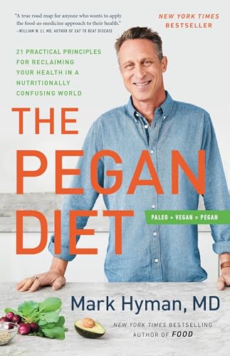The Pegan Diet: 21 Practical Principles for Reclaiming Your Health in a Nutritionally Confusing World (The Dr. Mark Hyman Library, 10) The Pegan Diet: 21 Practical Principles for Reclaiming Your Health in a Nutritionally Confusing World (The Dr. Mark Hyman Library, 10)