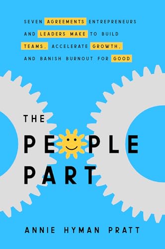 The People Part: How Leading-Edge Entrepreneurs Build Pro Teams, Drive Extraordinary Results, and Banish Burnout for Good: Seven Agreements ... Growth, and Banish Burnout for Good von Hay House Business