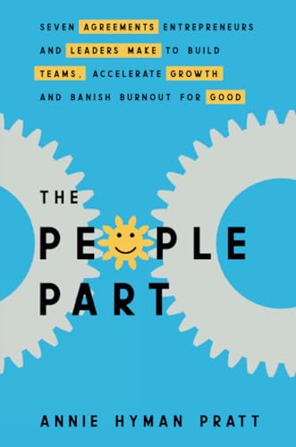 The People Part: Seven Agreements Entrepreneurs and Leaders Make to Build Teams, Accelerate Growth and Banish Burnout for Good von Hay House Business