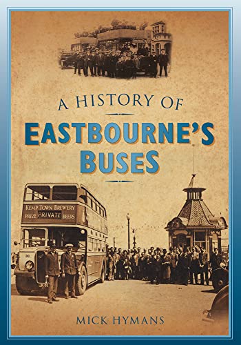 A History of Eastbourne's Buses von History Press (SC)