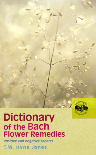 Dictionary Of The Bach Flower Remedies: Positive and Negative Aspects