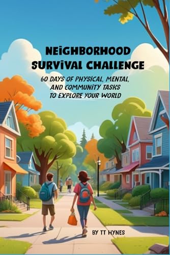 Neighborhood Survival Challenge: 60 Days of Physical, Mental, and Community Tasks To Explore Your World von Independently published