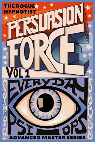 Persuasion Force volume 1.: Everyday Psi-Ops! von Independently published