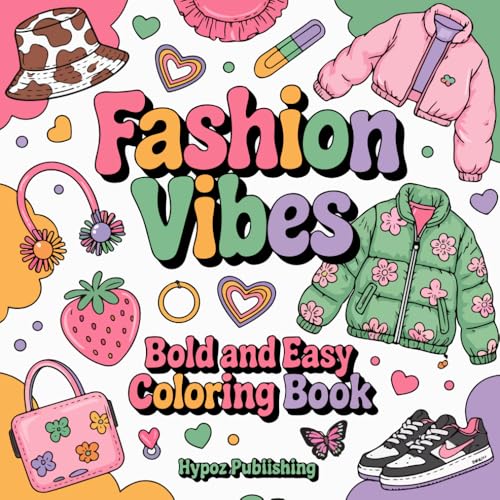 Fashion Vibes: Coloring Book for Adults and Teens, Bold and Easy Designs for Relaxation Featuring Cute Clothing Fashion Vibes: Coloring Book for Adults and Teens, Bold and Easy Designs for Relaxation Featuring Cute Clothing von Independently published