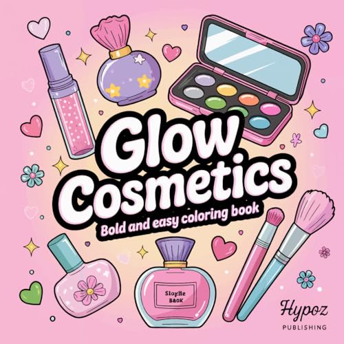 Glow Cosmetics: Bold and Easy , Simple and Big Designs for Relaxation Featuring Cosmetic Items, Makeup and Skincare Glow Cosmetics: Bold and Easy , Simple and Big Designs for Relaxation Featuring Cosmetic Items, Makeup and Skincare von Independently published