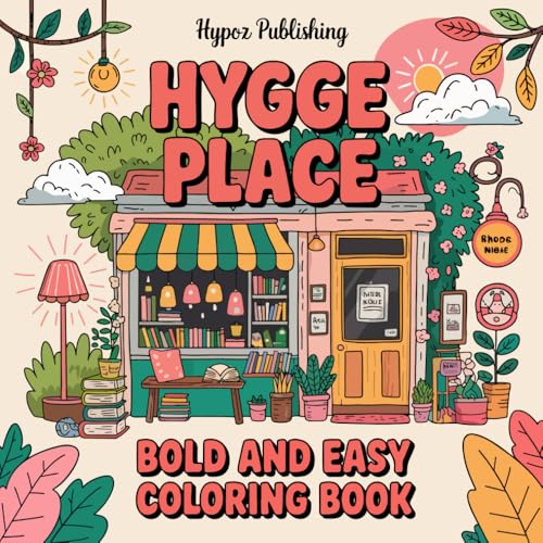 Hygge Place: Bold and Easy Coloring Book for Adults and Teens for Relaxation with Cozy Little Corners Hygge Place: Bold and Easy Coloring Book for Adults and Teens for Relaxation with Cozy Little Corners von Independently published