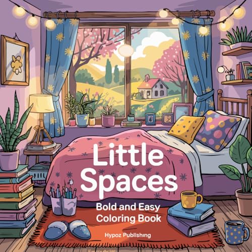 Little Spaces: Coloring Book Bold and Easy with Cozy Places, Comfy Corners and Cute and Easy Designs for Creative and Stress Relief Little Spaces: Coloring Book Bold and Easy with Cozy Places, Comfy Corners and Cute and Easy Designs for Creative and Stress Relief von Independently published