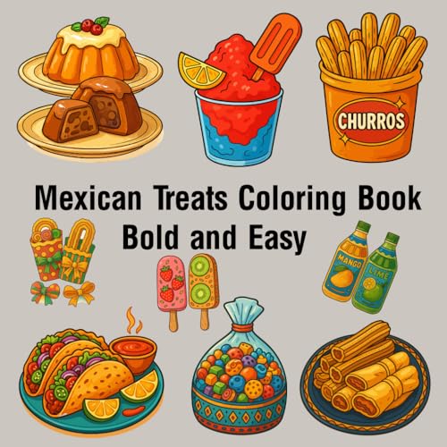 Mexican Treats Coloring Book Bold and Easy: 100 Big and Simple Designs Featuring Traditional Mexican Treats and Foods for Stress Relief Mexican Treats Coloring Book Bold and Easy: 100 Big and Simple Designs Featuring Traditional Mexican Treats and Foods for Stress Relief von Independently published