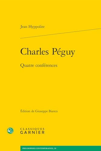 Charles Peguy: Quatre Conferences (Philosophies Contemporaines, 29)