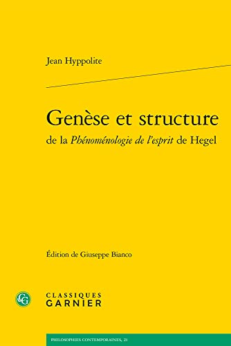 Genese Et Structure De La Phenomenologie De Lesprit De Hegel (Philosophies Contemporaines, 21) von Classiques Garnier