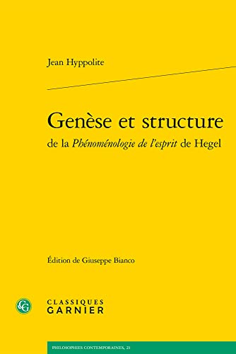 Genese Et Structure De La Phenomenologie De Lesprit De Hegel (Philosophies Contemporaines, 21) Genese Et Structure De La Phenomenologie De Lesprit De Hegel (Philosophies Contemporaines, 21)