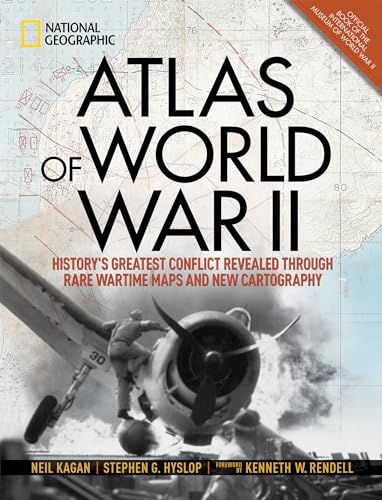 Atlas of World War II: History's Greatest Conflict Revealed Through Rare Wartime Maps and New Cartography Atlas of World War II: History's Greatest Conflict Revealed Through Rare Wartime Maps and New Cartography