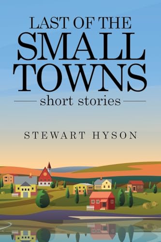 Last of the Small Towns: Short Stories von ARPress
