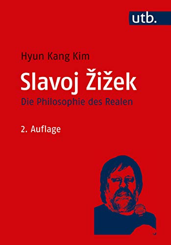Slavoj Zizek. Eine Einführung.: Die Philosophie des Realen von UTB GmbH