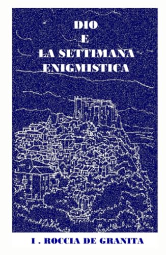 DIO E LA SETTIMANA ENIGMISTICA (La community di ilmiolibro.it) von ilmiolibro self publishing