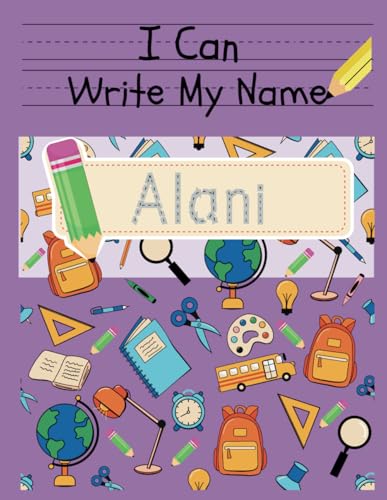 I Can Write My Name: Alani: Personalized Name Tracing Book von Independently published