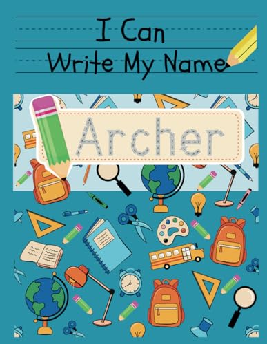 I Can Write My Name: Archer: Personalized Name Tracing Book von Independently published