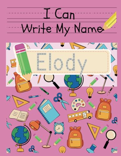 I Can Write My Name: Elody: Personalized Name Tracing Book von Independently published