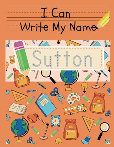I Can Write My Name: Sutton: Personalized Name Tracing Book von Independently published