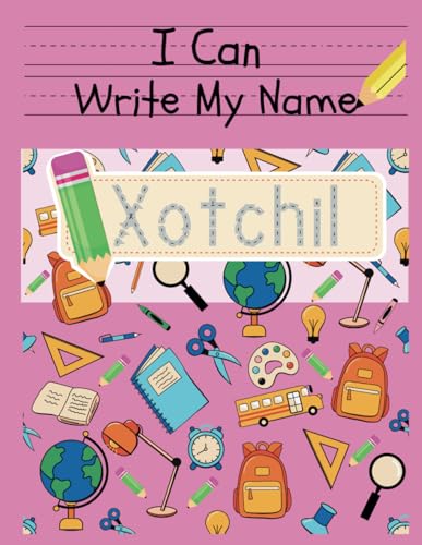 I Can Write My Name: Xotchil: Personalized Name Tracing Book von Independently published