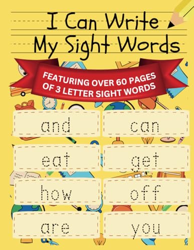I Can Write My Sight Words: FEATURING OVER 60 PAGES OF 3 LETTER SIGHT WORDS von Independently published