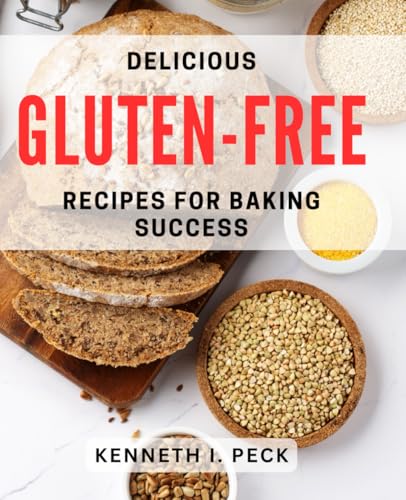 Delicious Gluten-Free Recipes for Baking Success: Irresistible Gluten-Free Baking: Mouthwatering Recipes for Culinary Triumph