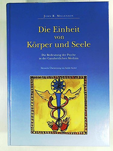 Die Einheit von Körper und Seele: Die Bedeutung der Psyche in der Ganzheitlichen Medizin Die Einheit von Körper und Seele: Die Bedeutung der Psyche in der Ganzheitlichen Medizin