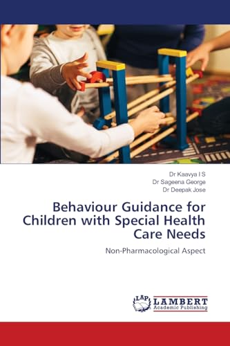 Behaviour Guidance for Children with Special Health Care Needs: Non-Pharmacological Aspect von LAP LAMBERT Academic Publishing