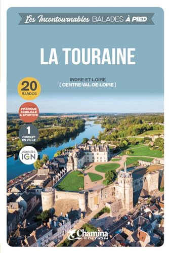 Touraine balades à pied Indre-et-Loire (Centre-Val-de-Loire) (Incontournables à pied) von Chamina edition