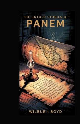 The Untold Stories of Panem.: A Deeper Look into The Hunger Games Characters—Their Hidden Struggles, Lost Moments, and the Secrets That Shaped Panem’s Dark History. von Independently published