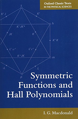 Symmetric Functions and Hall Polynomials (Oxford Classic Texts in the Physical Sciences: Oxford Mathematical Mongraphs) von Oxford University Press