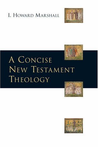 A Concise New Testament Theology von Inter-Varsity Press