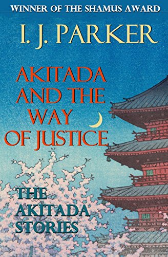 Akitada and the Way of Justice: The Akitada Stories