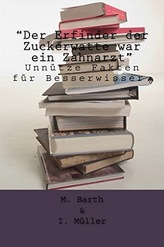 "Der Erfinder der Zuckerwatte war ein Zahnarzt": Unnütze Fakten für Besserwisser.