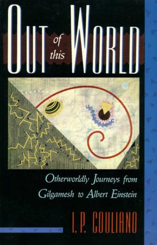 Out of This World: Otherworldly Journeys from Gilgamesh to Albert Einstein