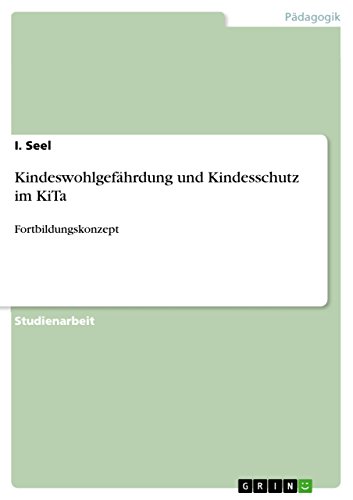 Kindeswohlgefährdung und Kindesschutz im KiTa: Fortbildungskonzept