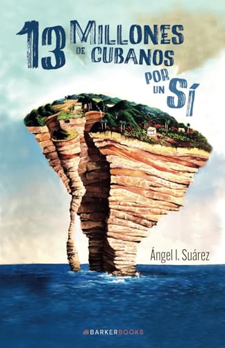 13 millones de cubanos por un sí von Barker Publishing LLC