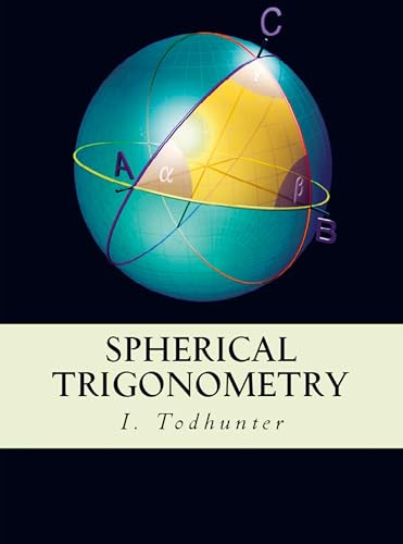 Spherical Trigonometry: "For the Use of Colleges and Schools" von E-Kitap Projesi & Cheapest Books
