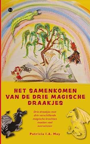 Het samenkomen van de drie magische draakjes: Drie draakjes met drie verschillende magische krachten moeten veel overwinnen Het samenkomen van de drie magische draakjes: Drie draakjes met drie verschillende magische krachten moeten veel overwinnen von Boekscout